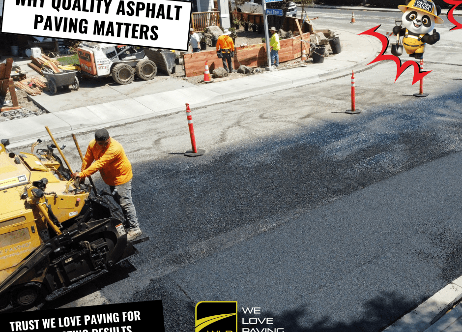Why Quality Asphalt Paving Matters: Trust We Love Paving for Long-Lasting Results