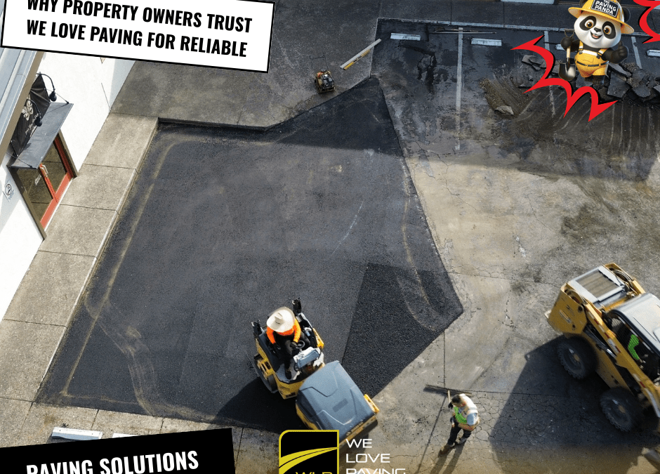 Why Property Owners Trust We Love Paving for Reliable, Code-Compliant Paving Solutions