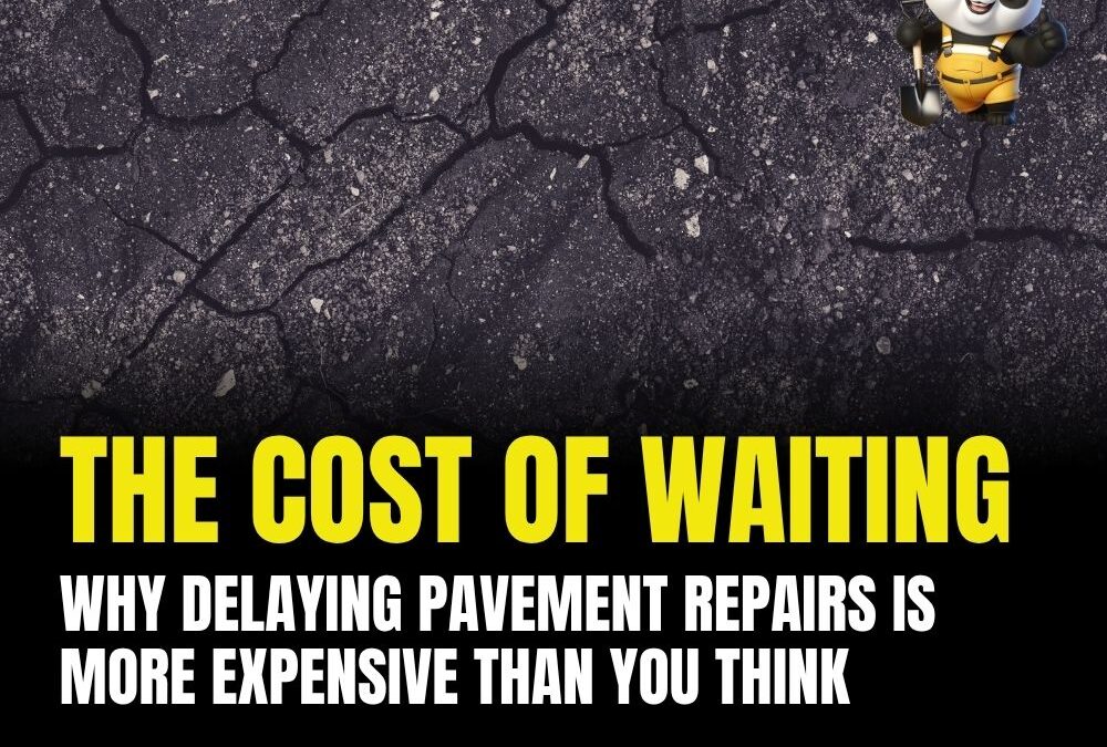 The Cost of Waiting: Why Delaying Pavement Repairs Is More Expensive Than You Think