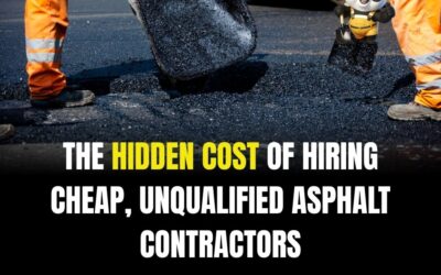 The Hidden Cost of Hiring Cheap, Unqualified Asphalt Contractors
