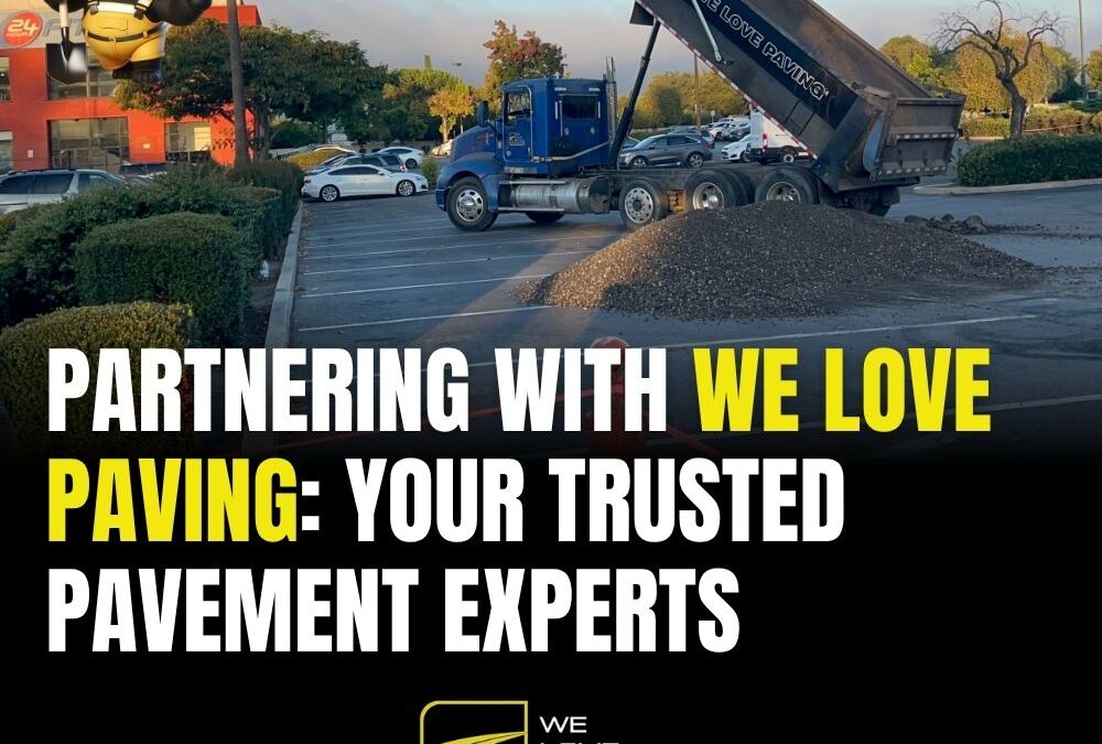 Partnering with We Love Paving: Your Trusted Pavement Experts