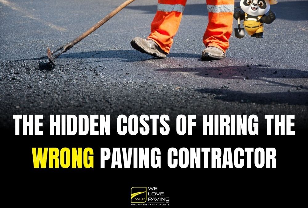 The Hidden Costs of Hiring the Wrong Paving Contractor