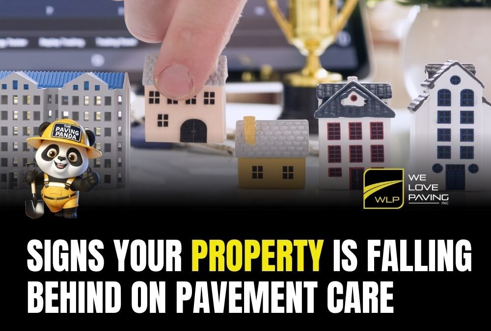 Signs Your Property Is Falling Behind on Pavement Care