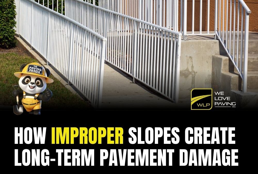 How Improper Slopes Create Long-Term Pavement Damage